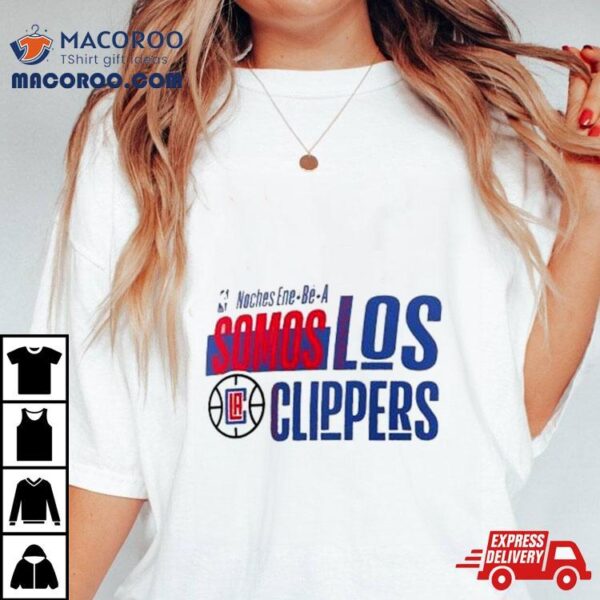 La Clippers Noches Ene Be A Training Somos Shirt