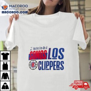 La Clippers Noches Ene Be A Training Somos Tshirt