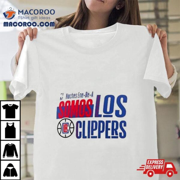 La Clippers Noches Ene Be A Training Somos Shirt