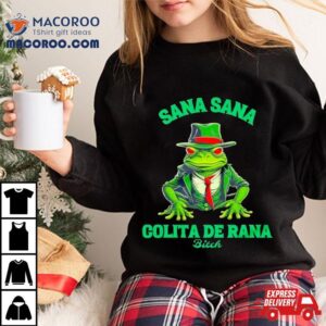 Latino Sana Sana Colita De Rana Bitch Tshirt