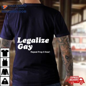 Legalize Gay Repeal Prop Now Tshirt