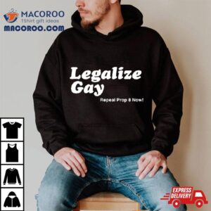 Legalize Gay Repeal Prop Now Tshirt