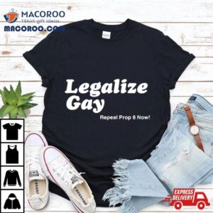 Legalize Gay Repeal Prop Now Tshirt