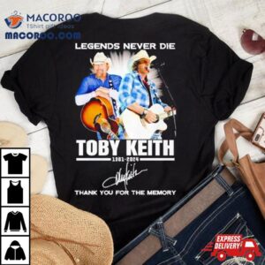 Legends Never Die Toby Keith Thank You For The Memories Signatures Tshirt