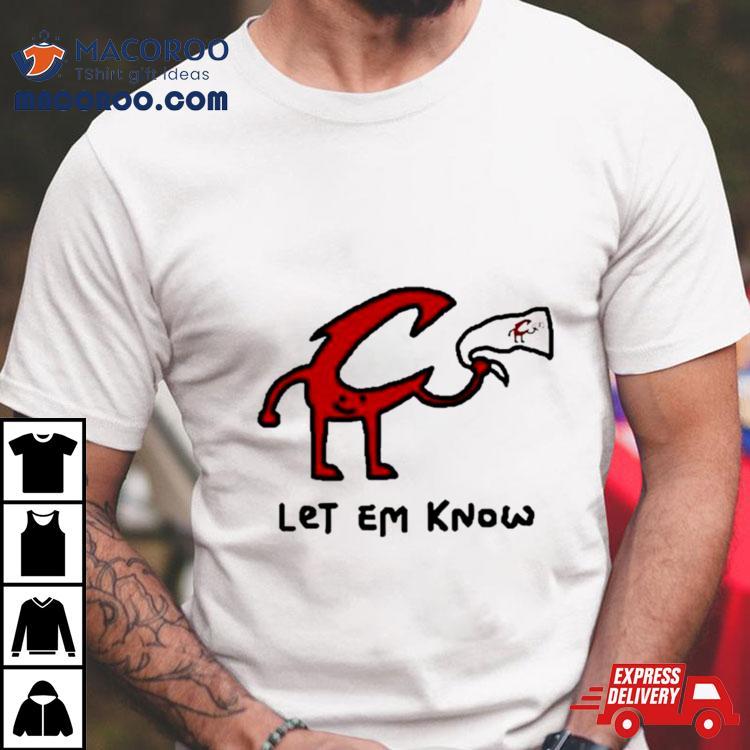 Let Em Know Shirt Let Em Know Shirt