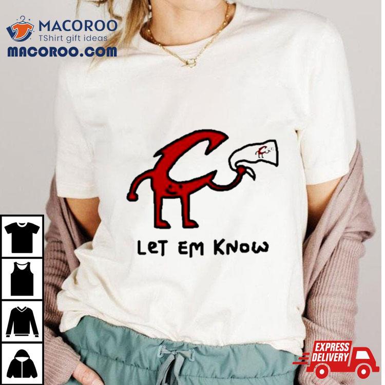 Let Em Know Shirt Let Em Know Shirt