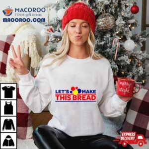 Let’s Make This Wonder Bread Shirt 3 Let Rsquo S Make This Wonder Bread Tshirt