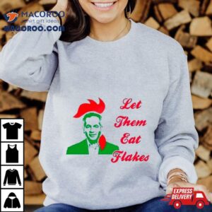 Let Them Eat Flakes Kellogg Rsquo S Tshirt