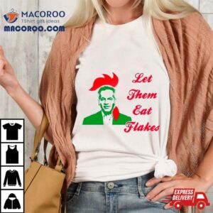 Let Them Eat Flakes Kellogg Rsquo S Tshirt