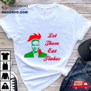 Let Them Eat Flakes Kellogg Rsquo S Tshirt