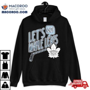 Lets Go Maple Leafs Toronto Hockey Tshirt