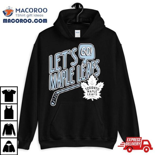 Lets Go Maple Leafs Toronto Hockey Shirt