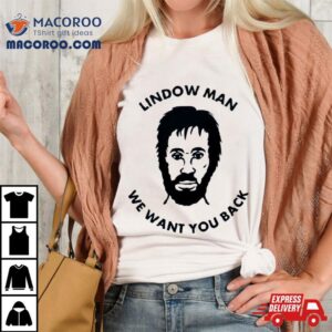 Lindow Man We Want You Back Tshirt