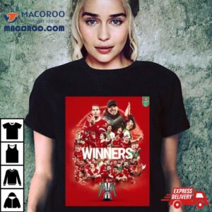 Liverpool Is The Carabao Cup Winner After Defeated Chelsea In The Final Tshirt