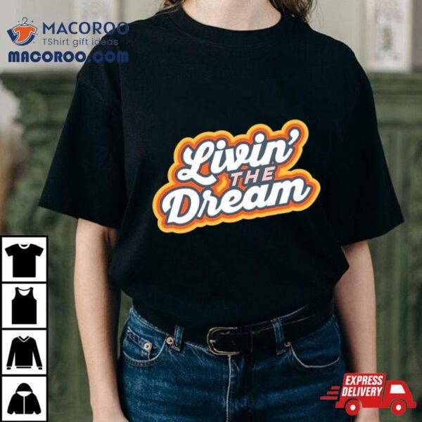 Living The Dream Vintage Retro Saying Shirt