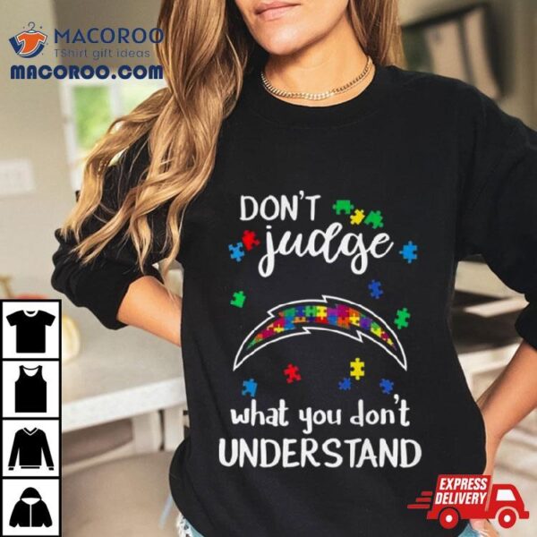 Los Angeles Chargers Autism Don’t Judge What You Don’t Understand Shirt