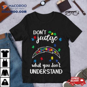Los Angeles Chargers Autism Don’t Judge What You Don’t Understand Shirt