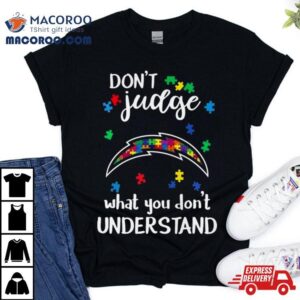 Los Angeles Chargers Autism Don T Judge What You Don T Understand Tshirt