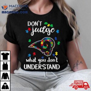 Los Angeles Rams Autism Don T Judge What You Don T Understand Tshirt