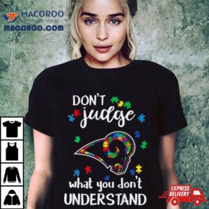 Los Angeles Rams Autism Don T Judge What You Don T Understand Tshirt