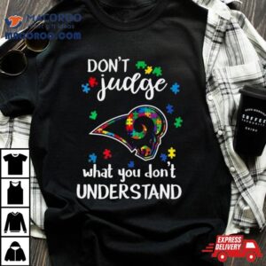 Los Angeles Rams Autism Don T Judge What You Don T Understand Tshirt