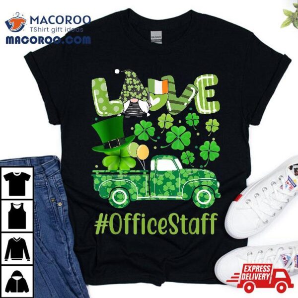 Love Office Staff Gnome Shamrock Saint Patrick’s Day Shirt