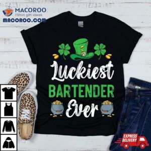 Luckiest Bartender Ever St Patrick S Saint Pattys Day Tshirt