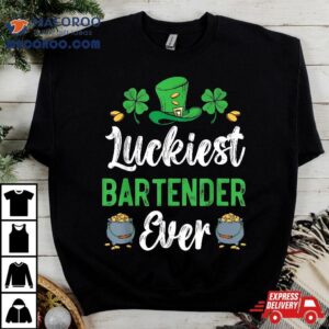 Luckiest Bartender Ever St Patrick S Saint Pattys Day Tshirt