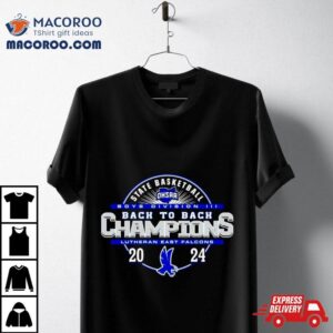 Lutheran East Falcons 2024 Ohsaa Boys Basketball Division Iii Back To Back State Champions Shirt