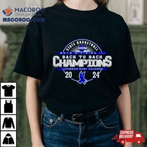 Lutheran East Falcons 2024 Ohsaa Boys Basketball Division Iii Back To Back State Champions Shirt