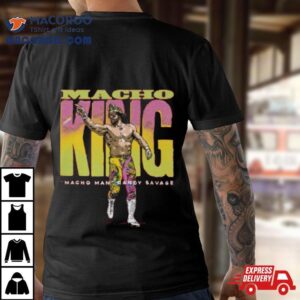 Macho Man Macho King Tshirt