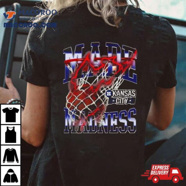 Made Madness Kansas City Shirt