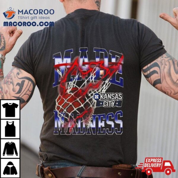 Made Madness Kansas City Shirt