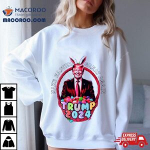 Make Easter Great Again Trump 2024 Shirt