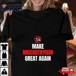 Make Mccarthyism Great Again Tshirt