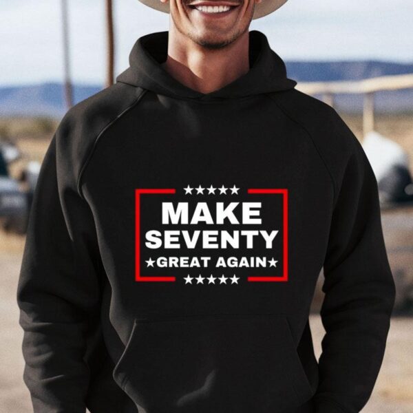 Make Seventy Great Again Funny Birthday Make 70 Great Again Shirt