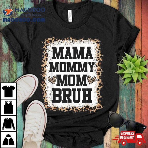 Mama Mommy Mom Bruh Bleached Leopard Mother Shirt