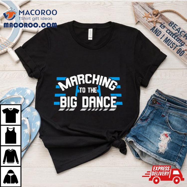 Marching To The Big Dance Shirt Marching To The Big Dance Shirt