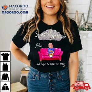 Marcuspork It’s Seasonal Depression Time Let’s Do Sadness In The Couch And Forget To Leave The House Shirt 1 Marcuspork It Rsquo S Seasonal Depression Time Let Rsquo S Do Sadness In The Couch And Forget To Leave The House Tshirt
