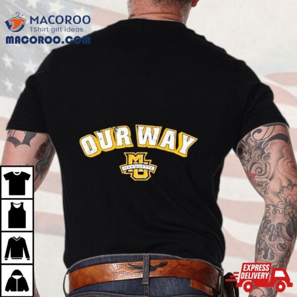 Marquette Golden Eagles Basketball Our Way Shirt