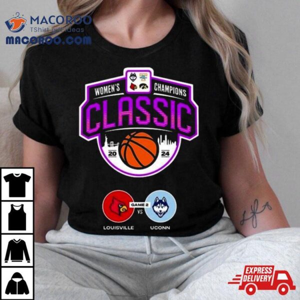 Matchup Louisville Cardinals Versus Uconn Huskies Women Champions Classic Ncaa March Madness 2024 Shirt