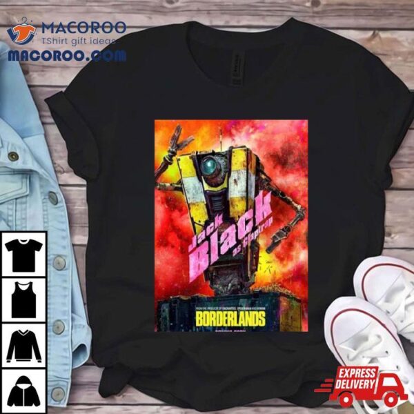 Meet Cl4p Tp Jack Black Is Claptrap Borderlands Movie 2024 Chaos Loves Company T Shirt