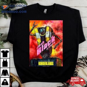 Meet Clp Tp Jack Black Is Claptrap Borderlands Movie Chaos Loves Company Tshirt