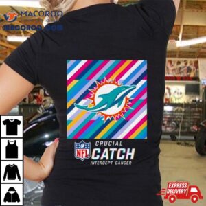 Miami Dolphins Nfl Crucial Catch Intercept Cancer Shirt