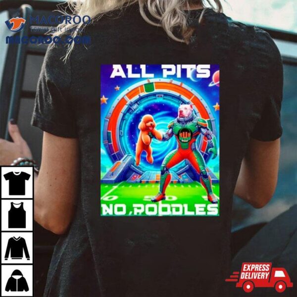 Miami Hurricanes All Pits To Poodles Shirt