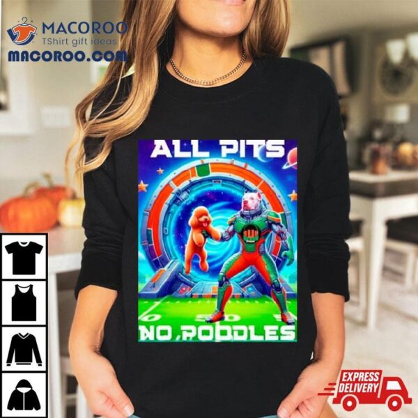 Miami Hurricanes All Pits To Poodles Shirt