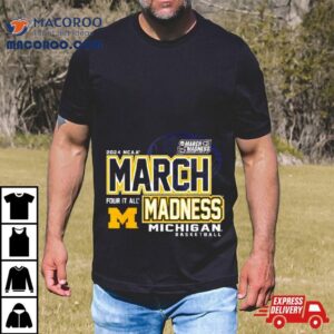 Michigan Wolverines Ncaa Women S Basketball March Madness Four It All Tshirt