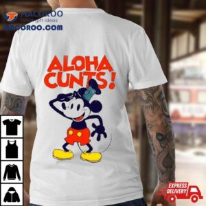 Mickey Mouse Aloha Cunts Tshirt