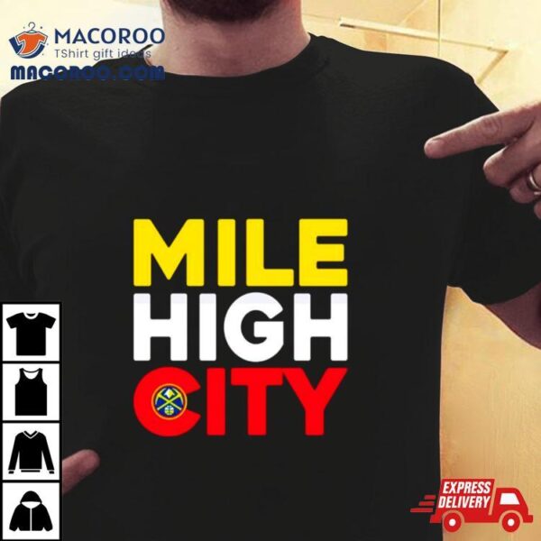 Mile High City Denver Nuggets Logo Basketball Shirt