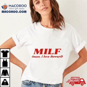 Milf Man I Love Ferrari Tshirt